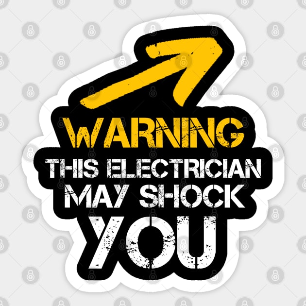 Maintenance Phase - Warning This Electrician May Shock You - Funny Electrician Saying - Adorable Gift Ideas For Dad Sticker by Arda